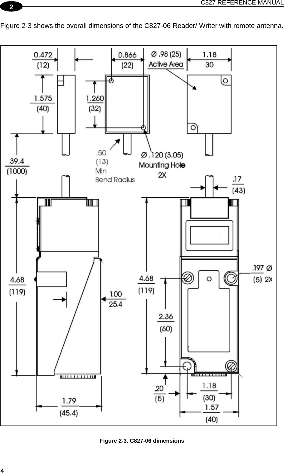 C827 REFERENCE MANUAL  4    2 Figure 2-3 shows the overall dimensions of the C827-06 Reader/ Writer with remote antenna.    Figure 2-3. C827-06 dimensions  