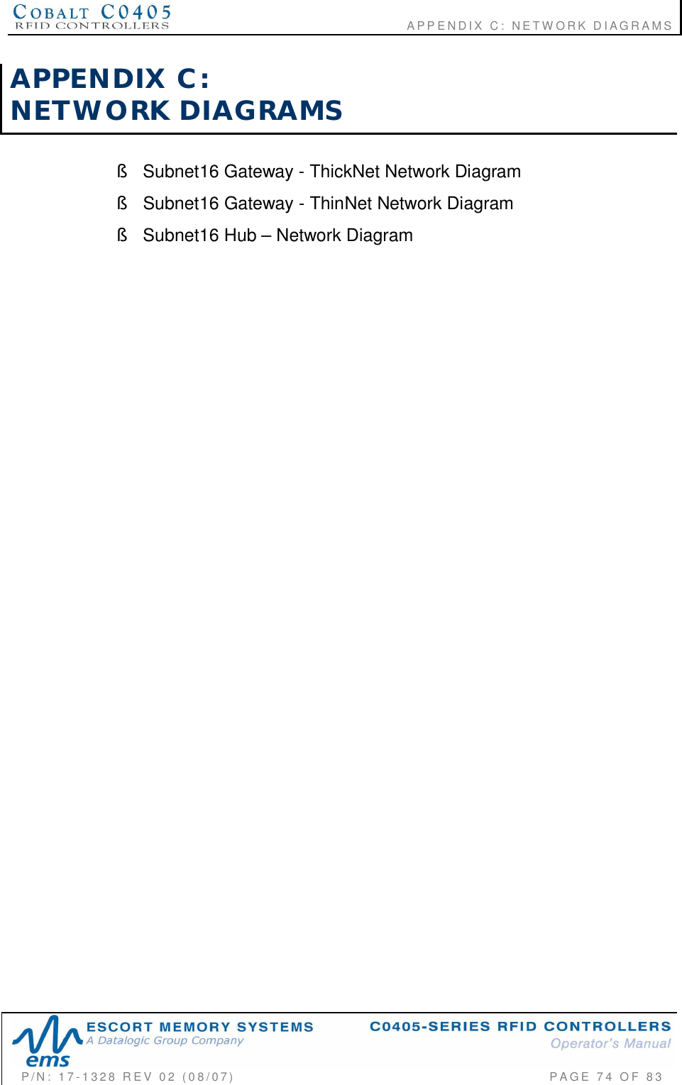                                             APPENDIX C: NETWORK DIAGRAMSP/N:  17-1328  REV  02  (08/07)           PAGE  74  OF 83APPENDIX  C:NETWORK  DIAGRAMS§  Subnet16 Gateway - ThickNet Network Diagram§  Subnet16 Gateway - ThinNet Network Diagram§  Subnet16 Hub – Network Diagram