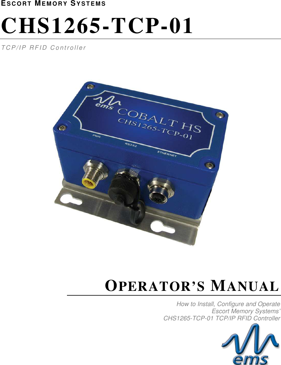     ESC O RT  MEM OR Y  SY S T E M S CHS1265-TCP-01 T C P/ IP  R FID   C on t ro ll e r     OPERATOR’S MANUAL  How to Install, Configure and Operate Escort Memory Systems’  CHS1265-TCP-01 TCP/IP RFID Controller    