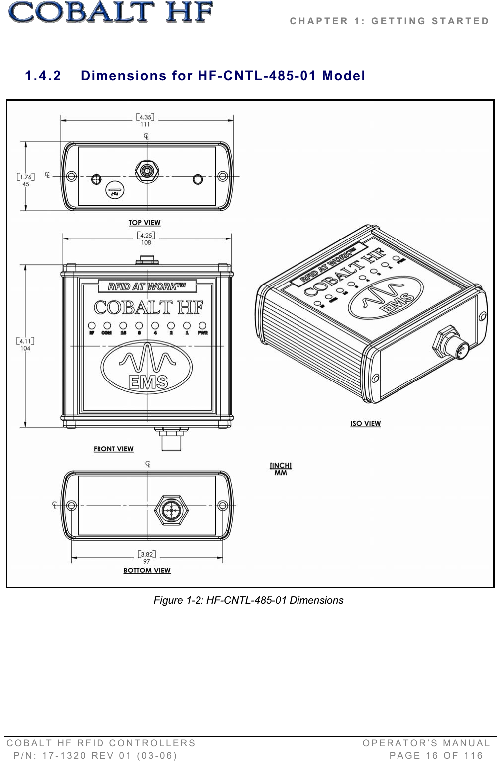                 CHAPTER 1: GETTING STARTED COBALT HF RFID CONTROLLERS                                        OPERATOR’S MANUAL P/N: 17-1320 REV 01 (03-06)                                                   PAGE 16 OF 116 1.4.2  Dimensions for HF-CNTL-485-01 Model Figure 1-2: HF-CNTL-485-01 Dimensions 