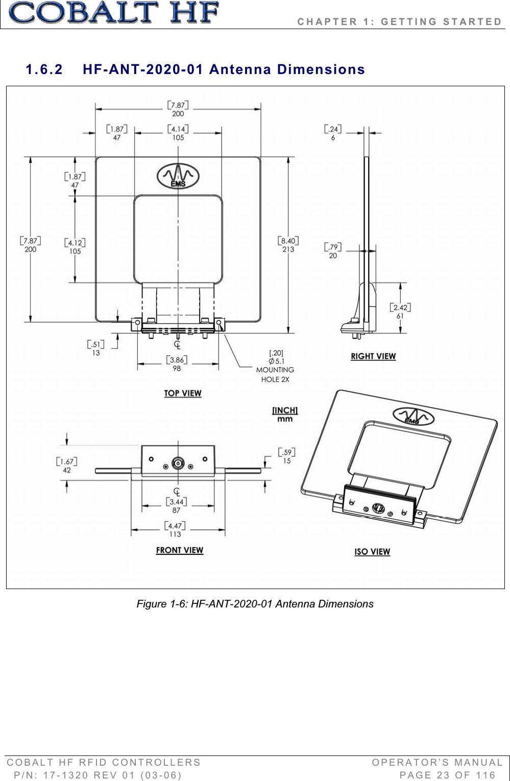                 CHAPTER 1: GETTING STARTED COBALT HF RFID CONTROLLERS                                        OPERATOR’S MANUAL P/N: 17-1320 REV 01 (03-06)                                                   PAGE 23 OF 116 1.6.2 HF-ANT-2020-01 Antenna Dimensions Figure 1-6: HF-ANT-2020-01 Antenna Dimensions 