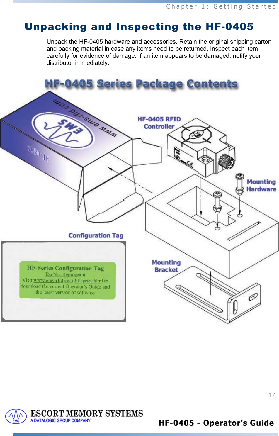  Chapter 1: Getting Started 14   Unpacking and Inspecting the HF-0405 Unpack the HF-0405 hardware and accessories. Retain the original shipping carton and packing material in case any items need to be returned. Inspect each item carefully for evidence of damage. If an item appears to be damaged, notify your distributor immediately.   