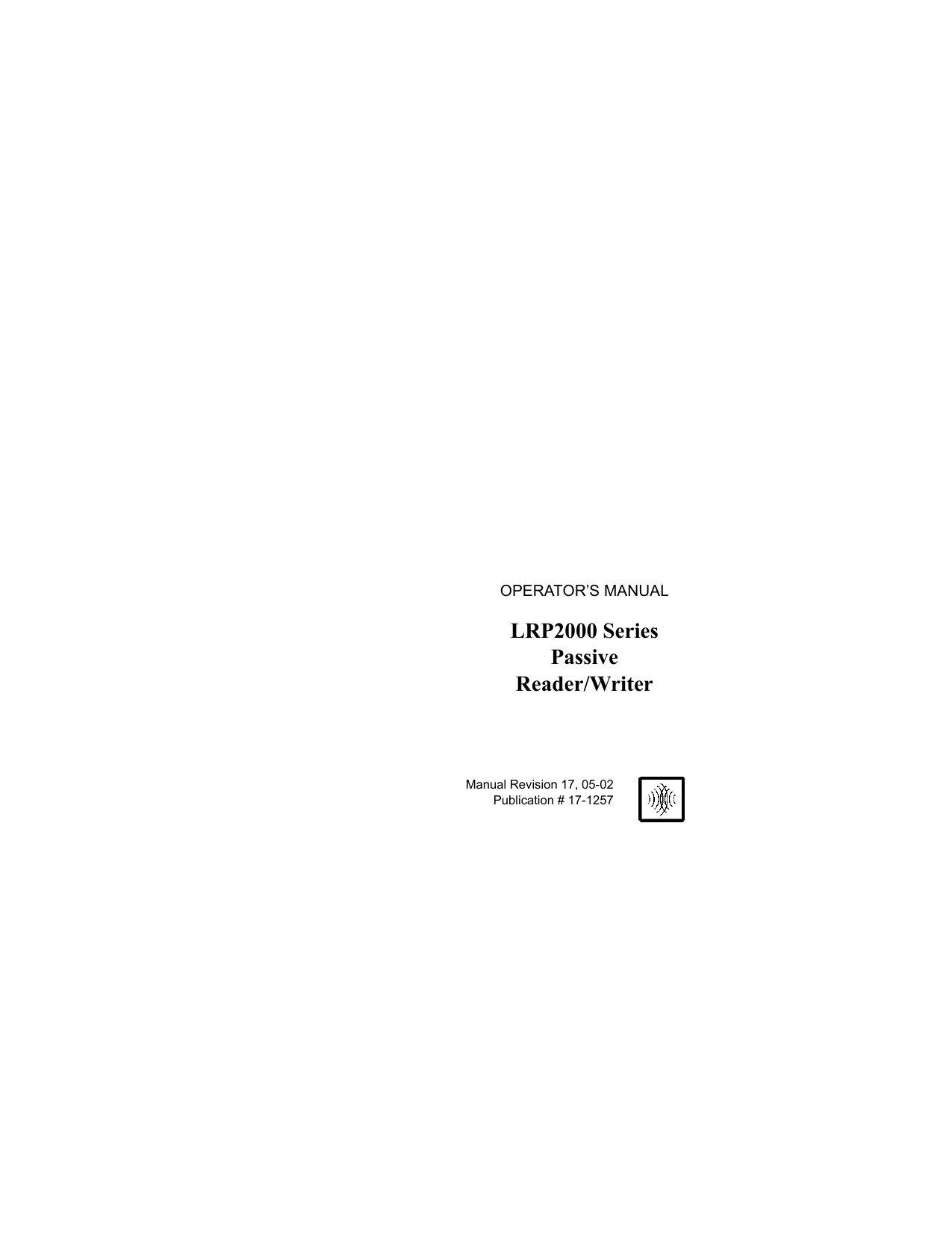 OPERATOR’S MANUALLRP2000 SeriesPassiveReader/WriterManual Revision 17, 05-02 Publication # 17-1257 