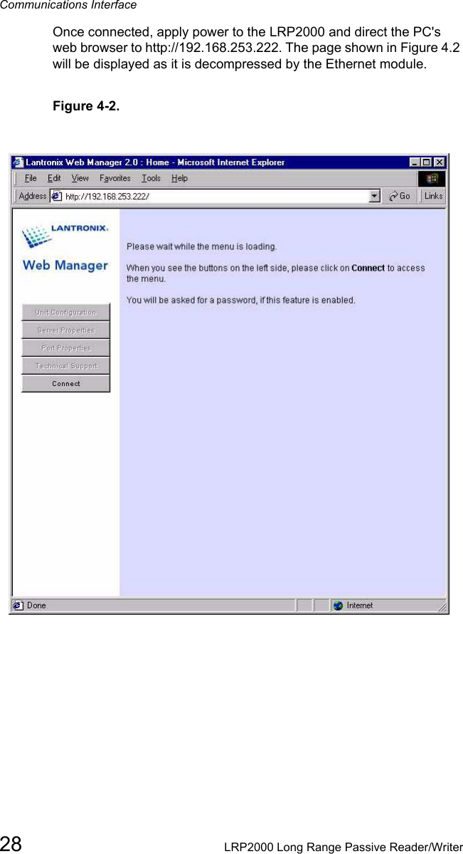 Communications Interface28 LRP2000 Long Range Passive Reader/WriterOnce connected, apply power to the LRP2000 and direct the PC&apos;s web browser to http://192.168.253.222. The page shown in Figure 4.2 will be displayed as it is decompressed by the Ethernet module. Figure 4-2. 