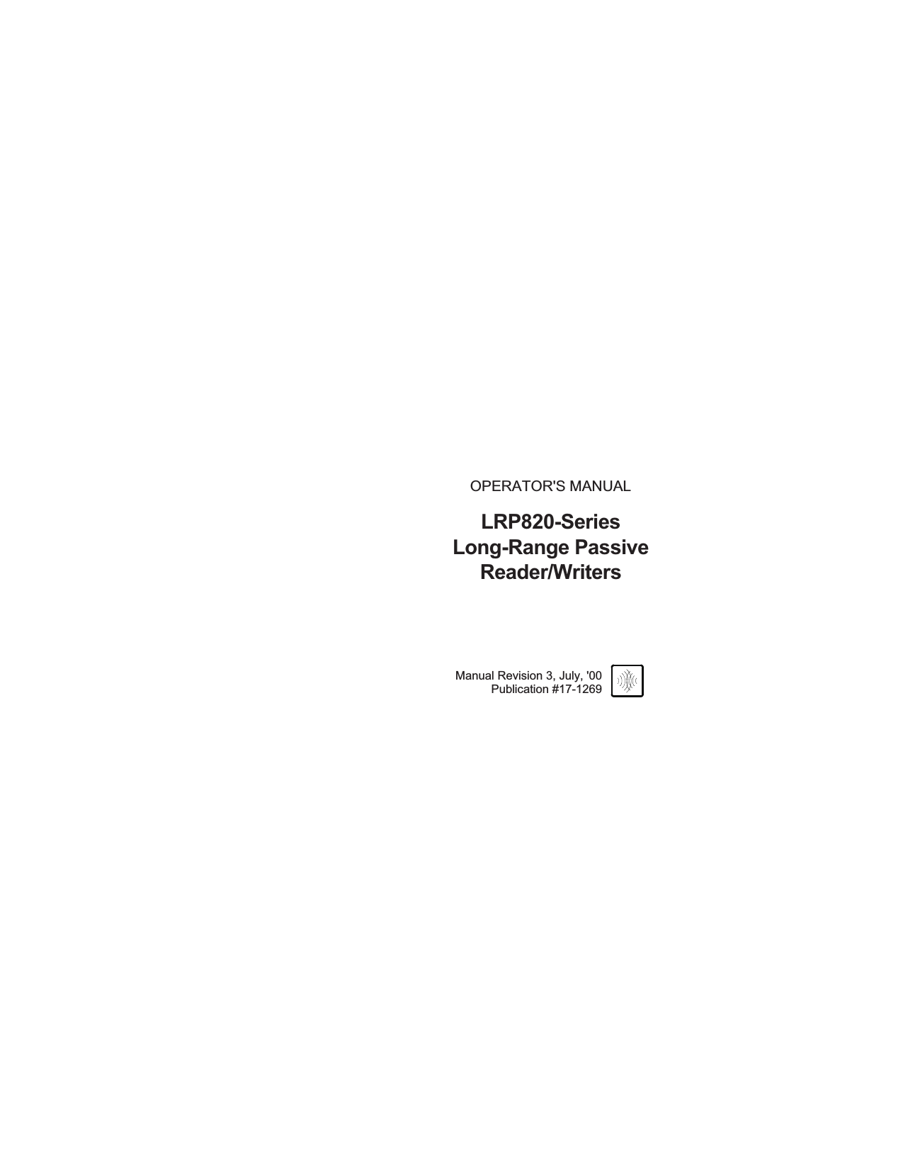 OPERATOR&apos;S MANUALLRP820-SeriesLong-Range PassiveReader/WritersManual Revision 3, July, &apos;00Publication #17-1269