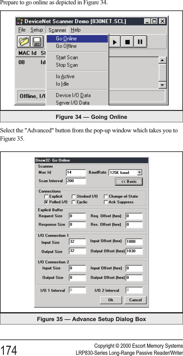 Prepare to go online as depicted in Figure 34.Select the &quot;Advanced&quot; button from the pop-up window which takes you toFigure 35.Copyright © 2000 Escort Memory Systems174 LRP830-Series Long-Range Passive Reader/WriterFigure 34 — Going OnlineFigure 35 — Advance Setup Dialog Box