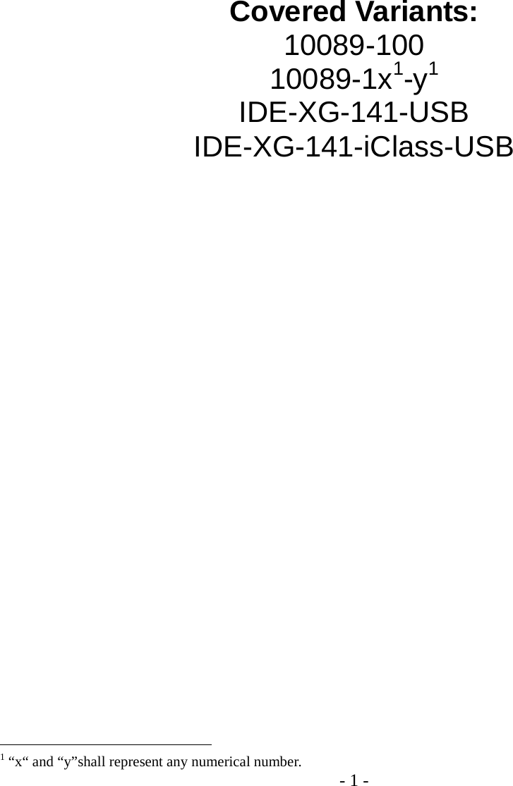 - 1 -         Covered Variants: 10089-100 10089-1x1-y1 IDE-XG-141-USB IDE-XG-141-iClass-USB                                                                       1 “x“ and “y”shall represent any numerical number. 