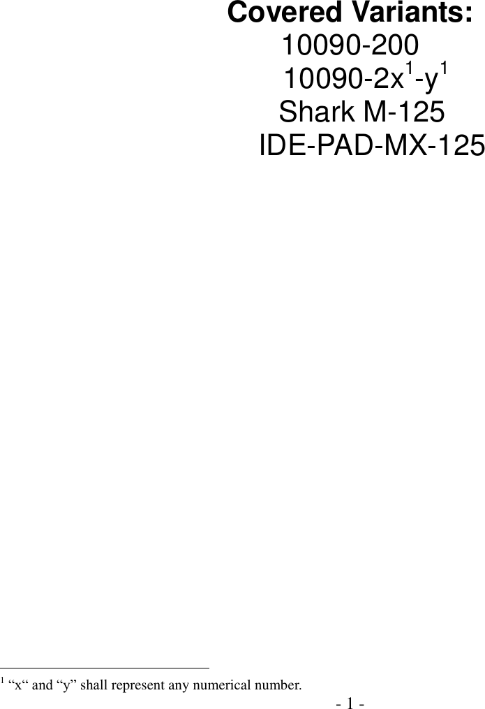  - 1 -          Covered Variants: 10090-200     10090-2x1-y1    Shark M-125                                 IDE-PAD-MX-125                                                                      1 “x“ and “y” shall represent any numerical number. 