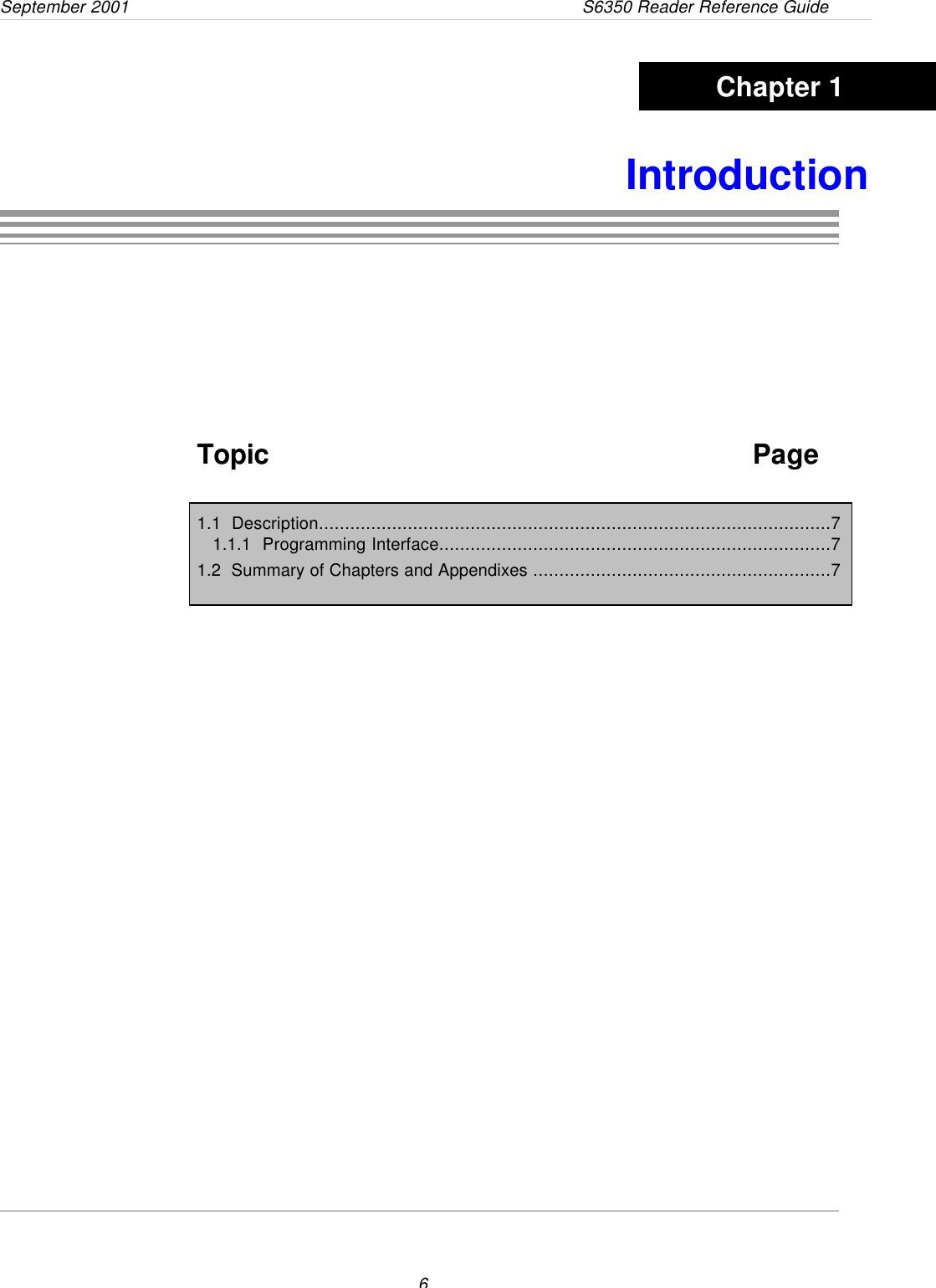 September 2001                 S6350 Reader Reference Guide6IntroductionTopic Page1.1  Description..................................................................................................71.1.1  Programming Interface...........................................................................71.2  Summary of Chapters and Appendixes .........................................................7Chapter 1