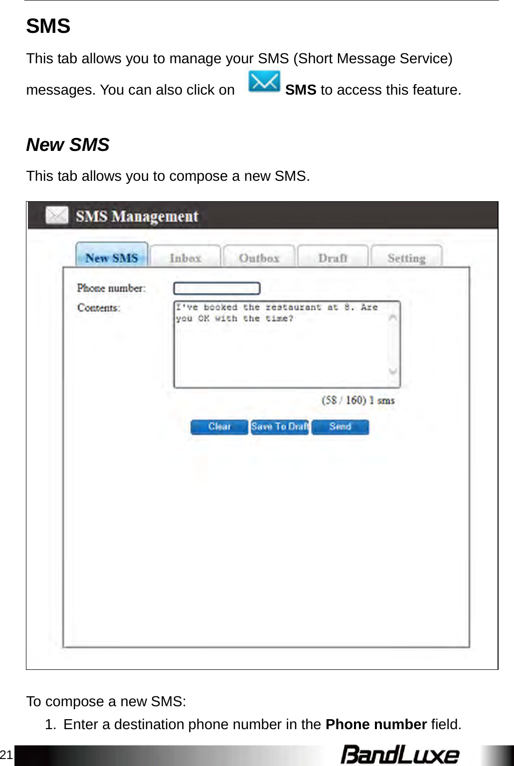 21    SMS  This tab allows you to manage your SMS (Short Message Service) messages. You can also click on  SMS to access this feature.    New SMS  This tab allows you to compose a new SMS.                                                  To compose a new SMS:  1.  Enter a destination phone number in the Phone number field. 