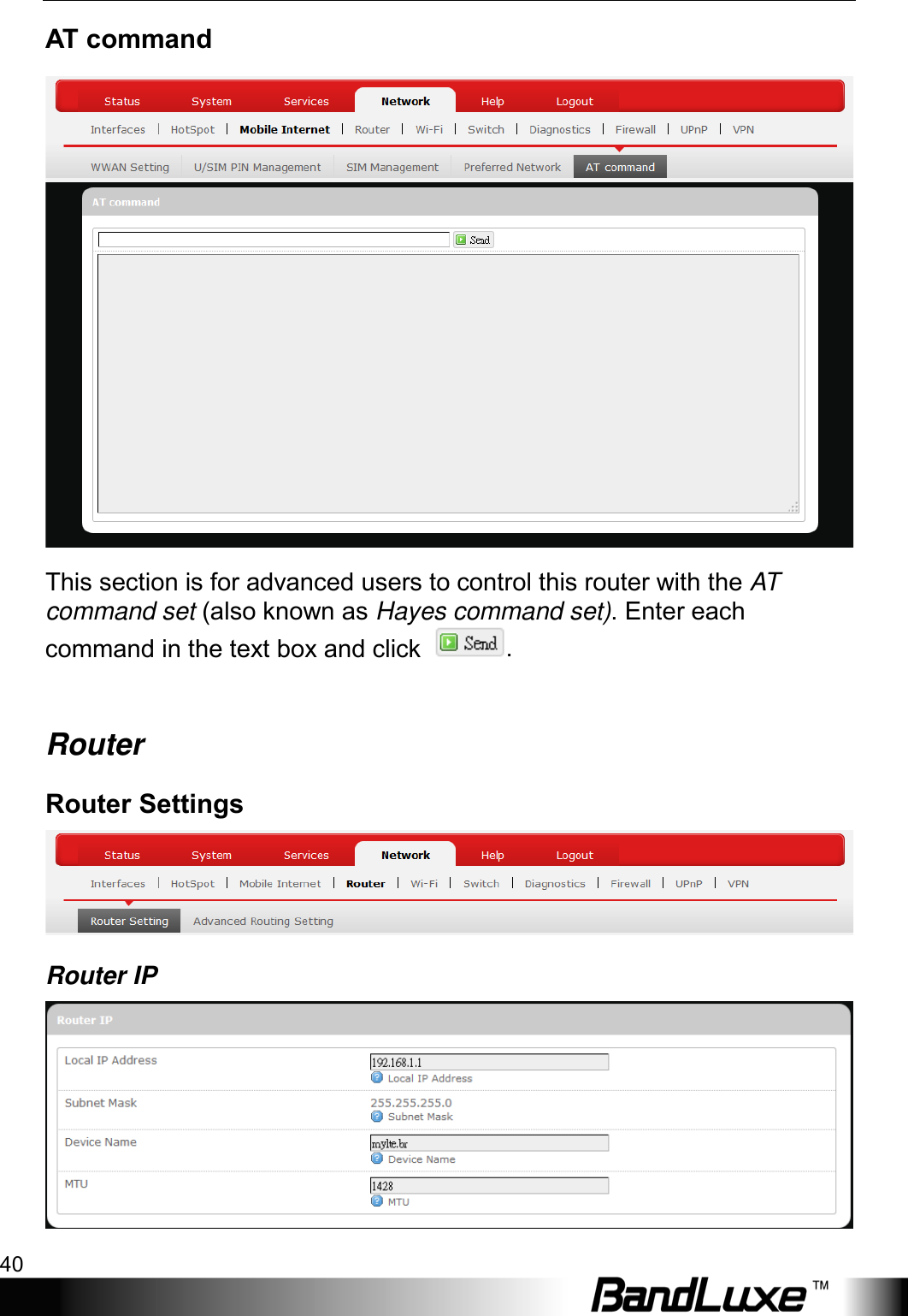 Using Web-based Management 40  AT command  This section is for advanced users to control this router with the AT command set (also known as Hayes command set). Enter each command in the text box and click  .  Router Router Settings  Router IP  