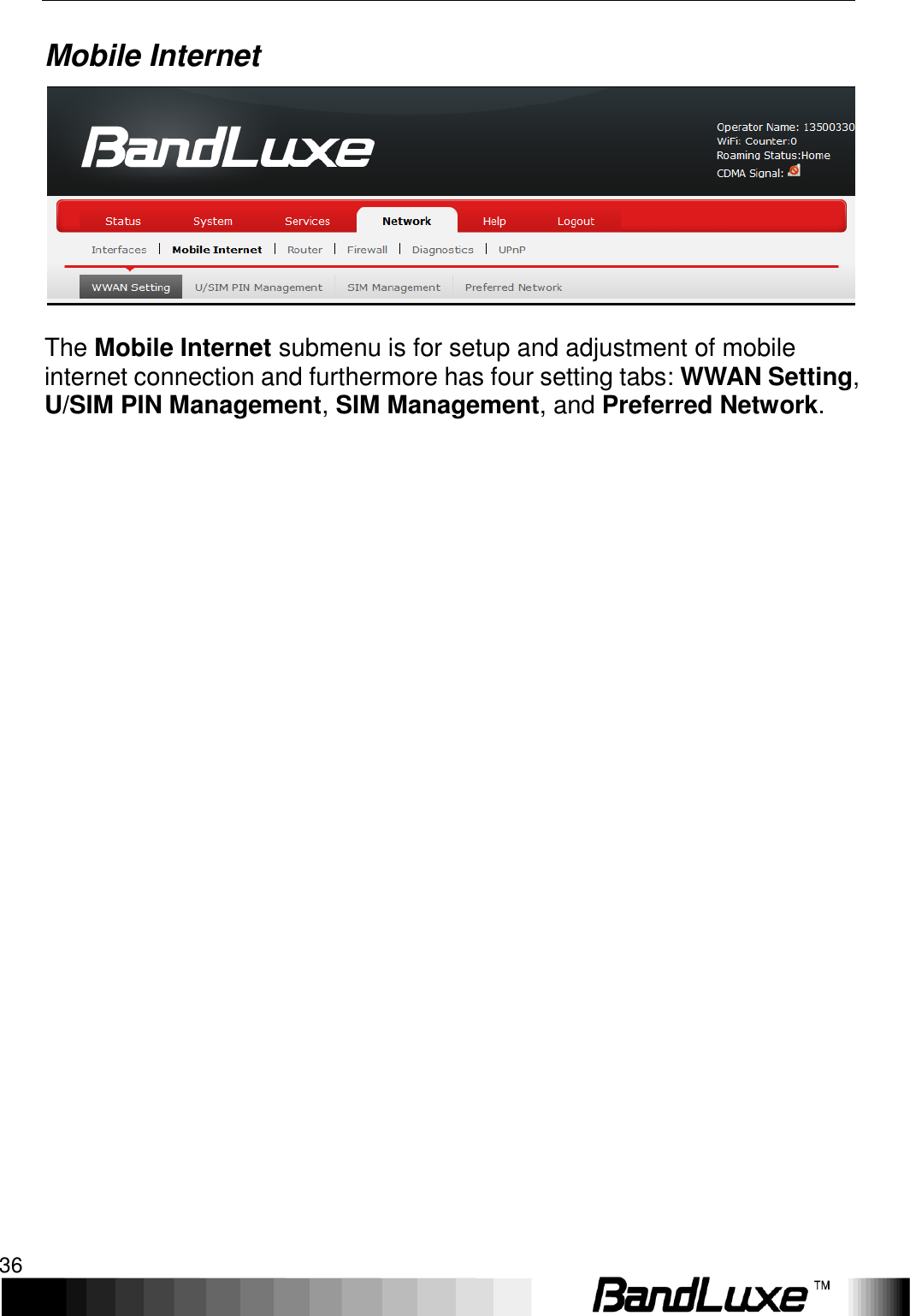 Using Web-based Management 36  Mobile Internet   The Mobile Internet submenu is for setup and adjustment of mobile internet connection and furthermore has four setting tabs: WWAN Setting, U/SIM PIN Management, SIM Management, and Preferred Network. 