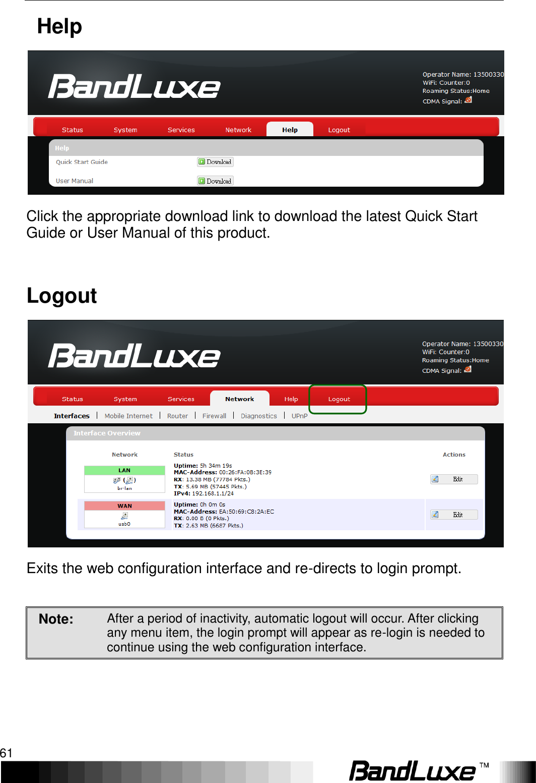   Using Web-based Management 61   Help  Click the appropriate download link to download the latest Quick Start Guide or User Manual of this product.  Logout  Exits the web configuration interface and re-directs to login prompt.  Note: After a period of inactivity, automatic logout will occur. After clicking any menu item, the login prompt will appear as re-login is needed to continue using the web configuration interface. 