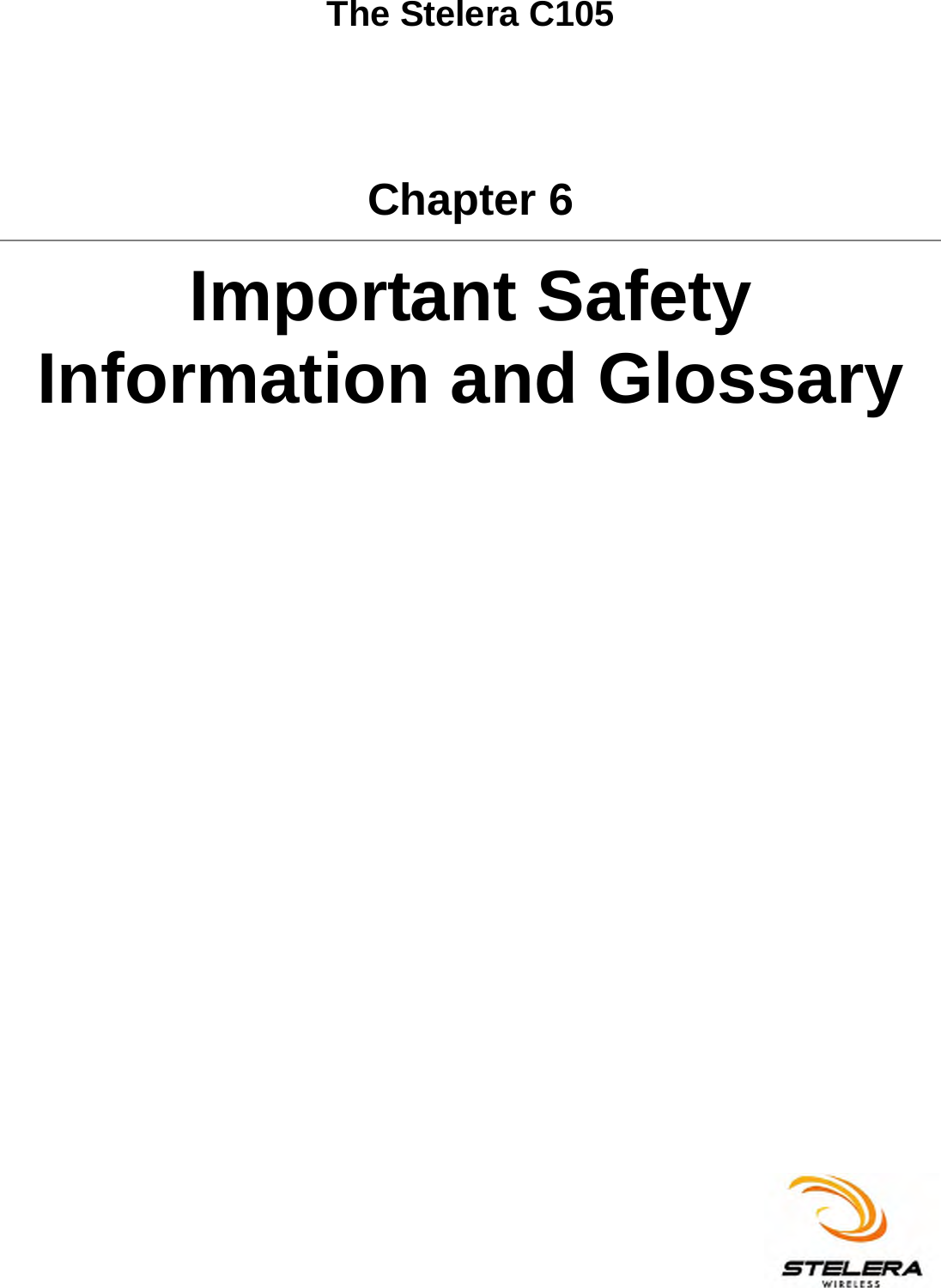   The Stelera C105 Chapter 6 Important Safety Information and Glossary  