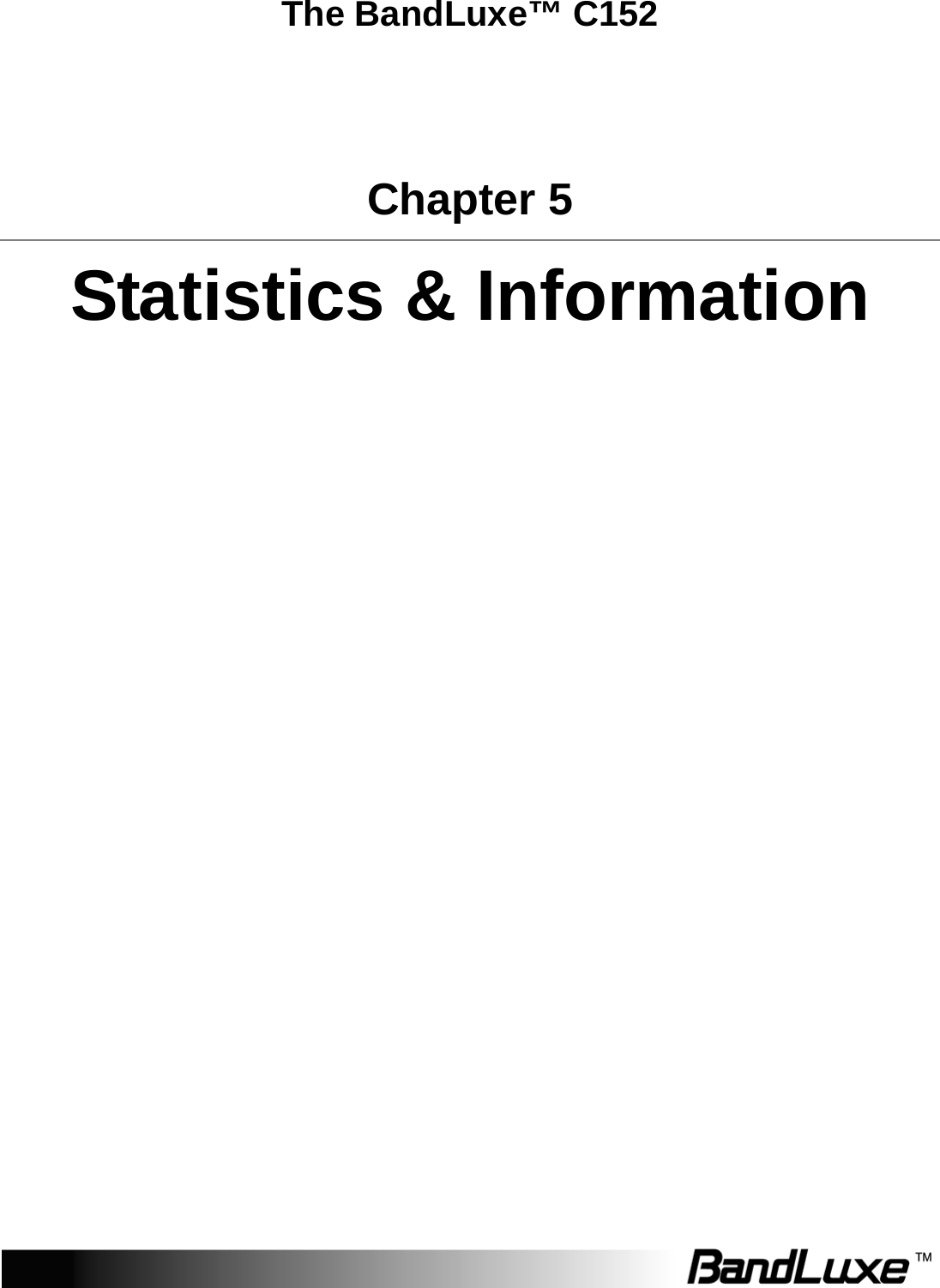   The BandLuxe™ C152 Chapter 5 Statistics &amp; Information  