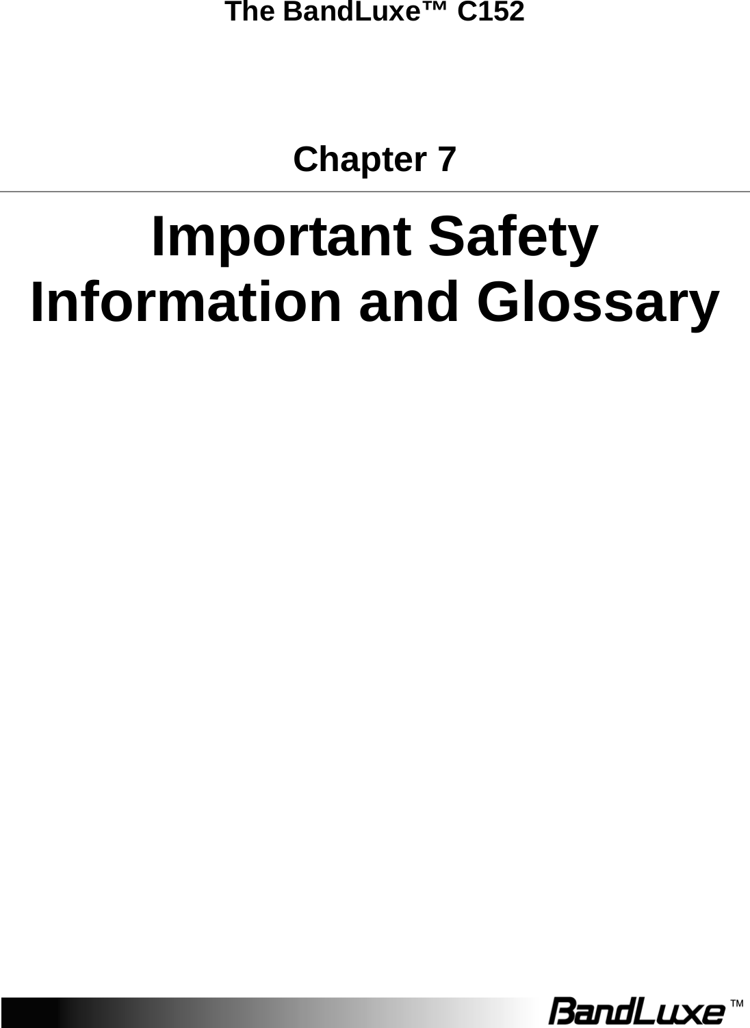   The BandLuxe™ C152 Chapter 7 Important Safety Information and Glossary  