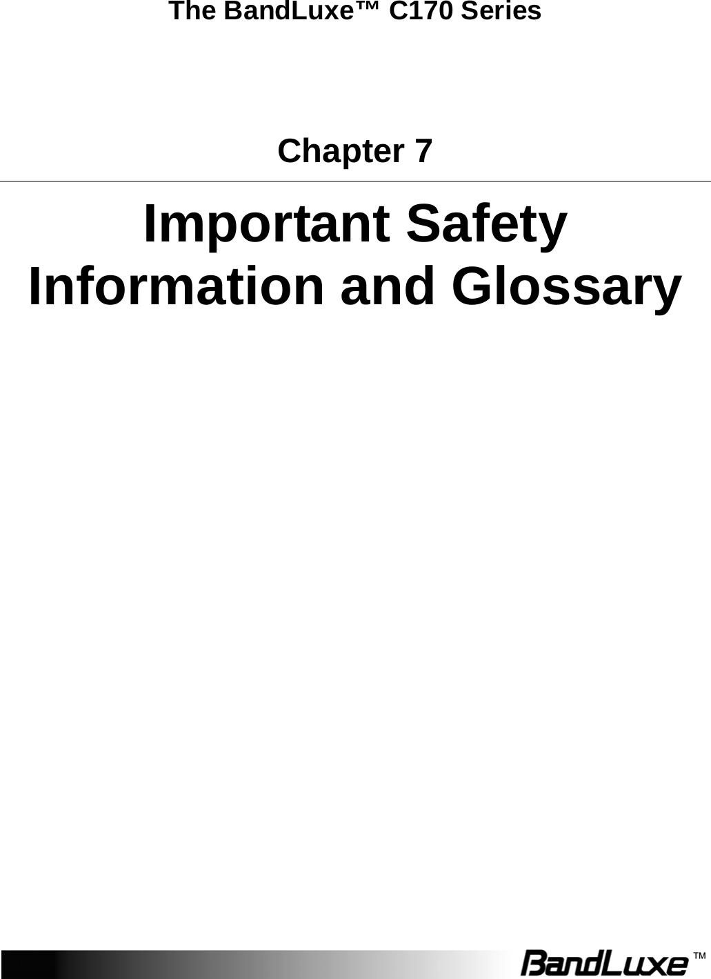   The BandLuxe™ C170 Series Chapter 7 Important Safety Information and Glossary  