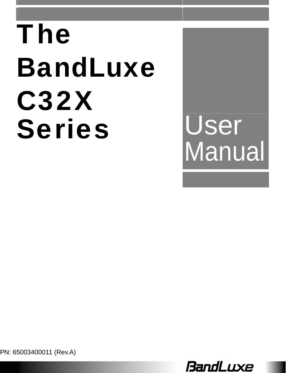                The BandLuxe  C32X Series  User Manual                                      PN: 65003400011 (Rev.A) 