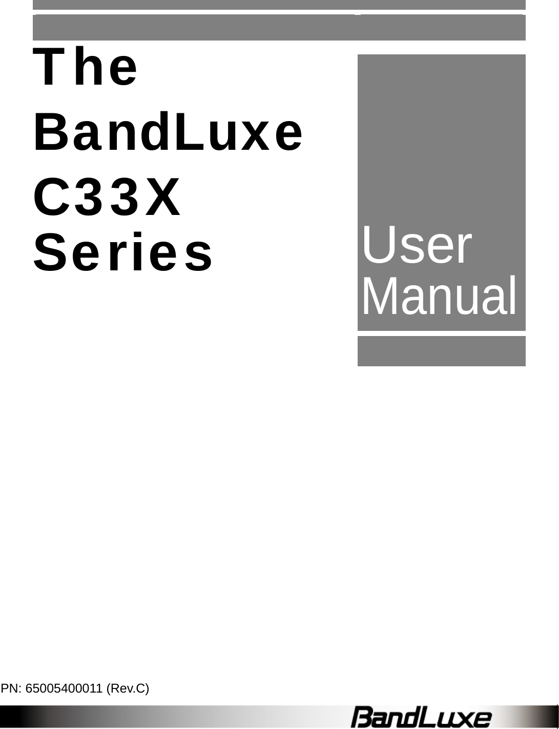               The BandLuxe  C33X Series  User Manual                                      PN: 65005400011 (Rev.C) 