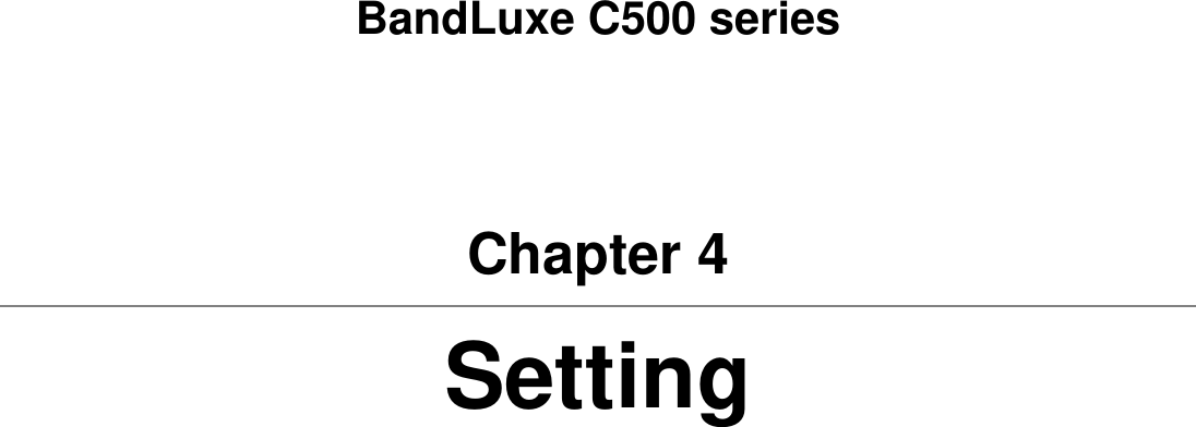   BandLuxe C500 series Chapter 4 Setting  