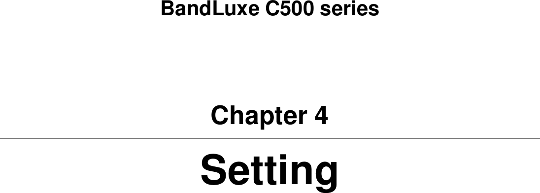   BandLuxe C500 series Chapter 4 Setting  