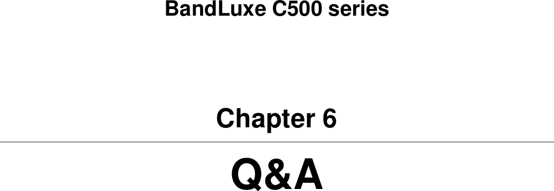   BandLuxe C500 series Chapter 6 Q&amp;A  