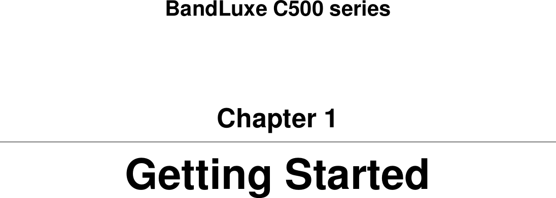   BandLuxe C500 series Chapter 1 Getting Started   