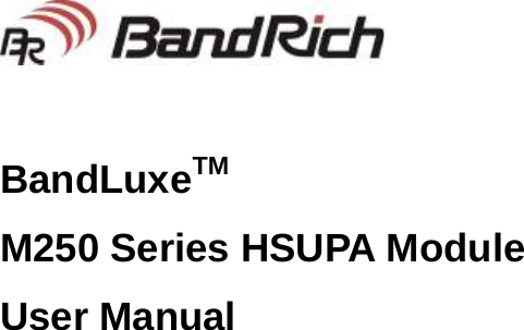      BandLuxeTM M250 Series HSUPA Module User Manual                    