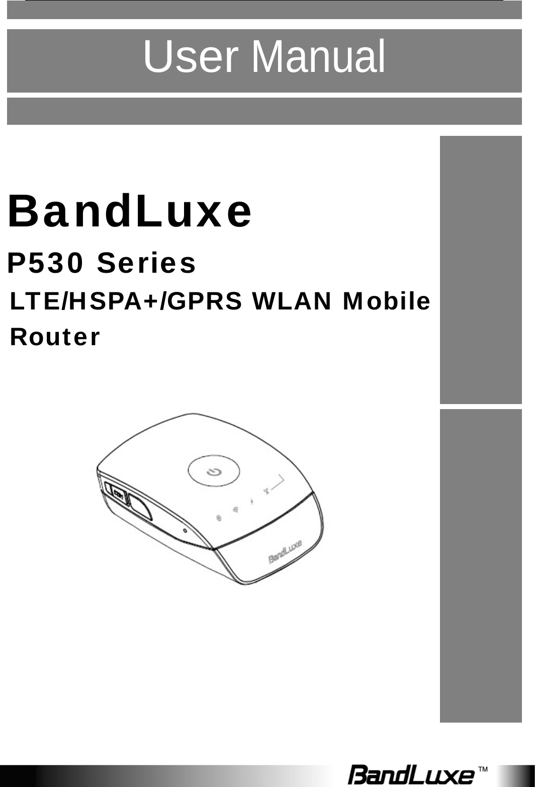     User Manual          BandLuxe P530 Series  LTE/HSPA+/GPRS WLAN Mobile Router           