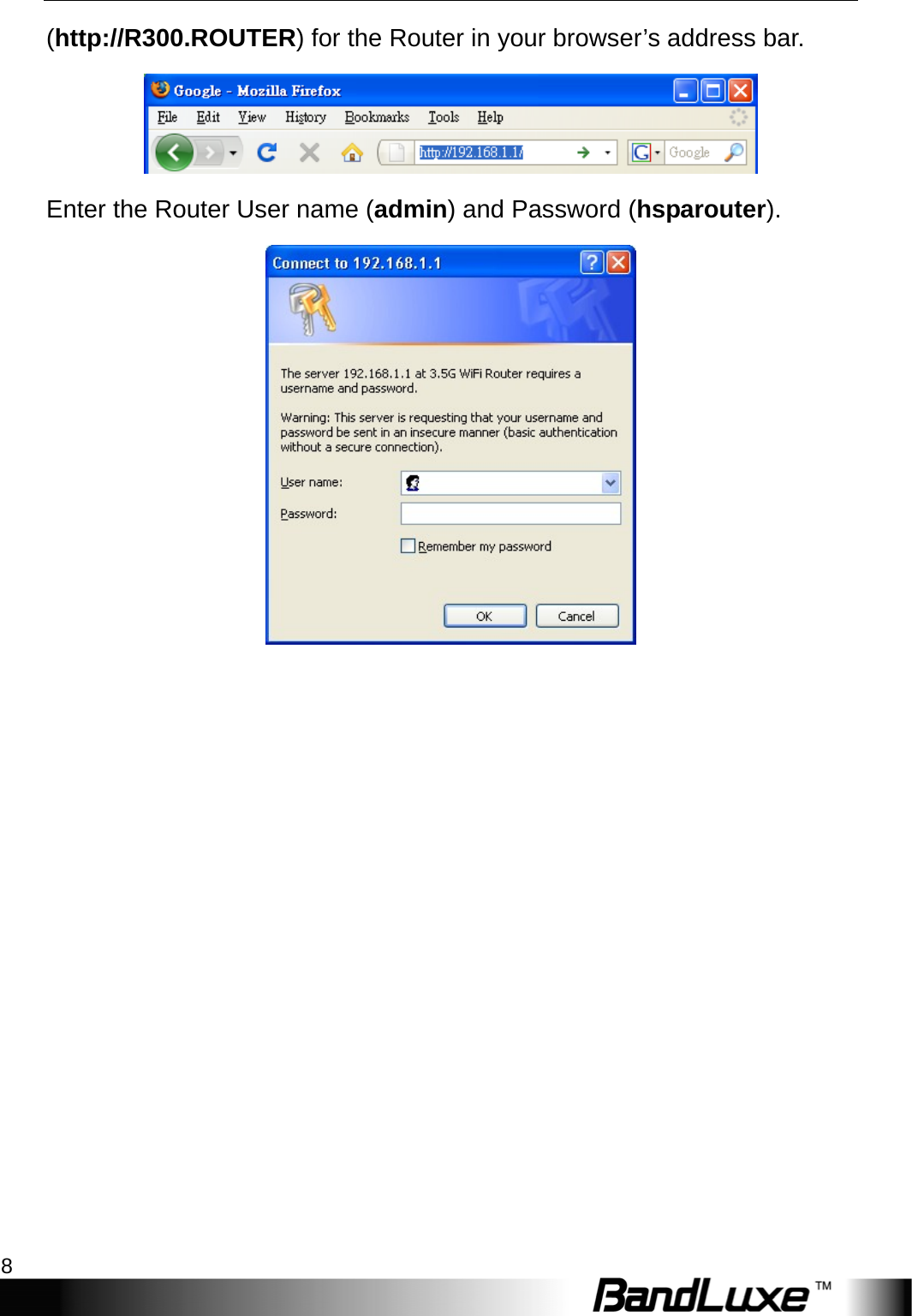 Installation 8  (http://R300.ROUTER) for the Router in your browser’s address bar.    Enter the Router User name (admin) and Password (hsparouter).  