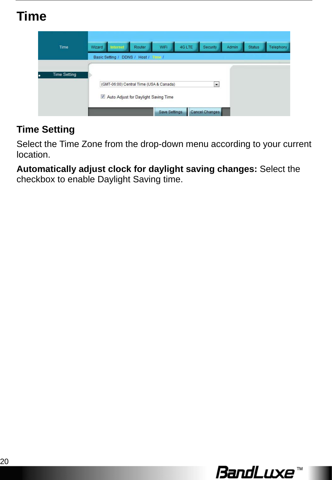 Internet Setup 20  Time  Time Setting Select the Time Zone from the drop-down menu according to your current location.  Automatically adjust clock for daylight saving changes: Select the checkbox to enable Daylight Saving time. 