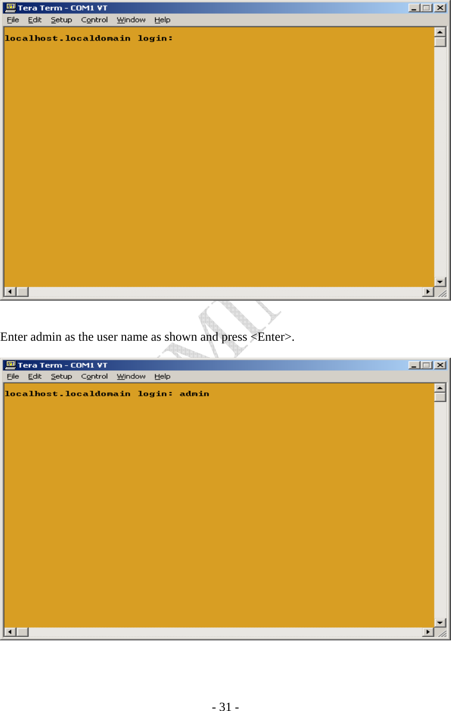    - 31 -    Enter admin as the user name as shown and press &lt;Enter&gt;.   