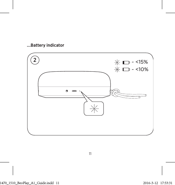 ...Battery indicator~ &lt;10%~ &lt;15%2113511470_1510_BeoPlay_A1_Guide.indd   11 2016-3-12   17:53:31