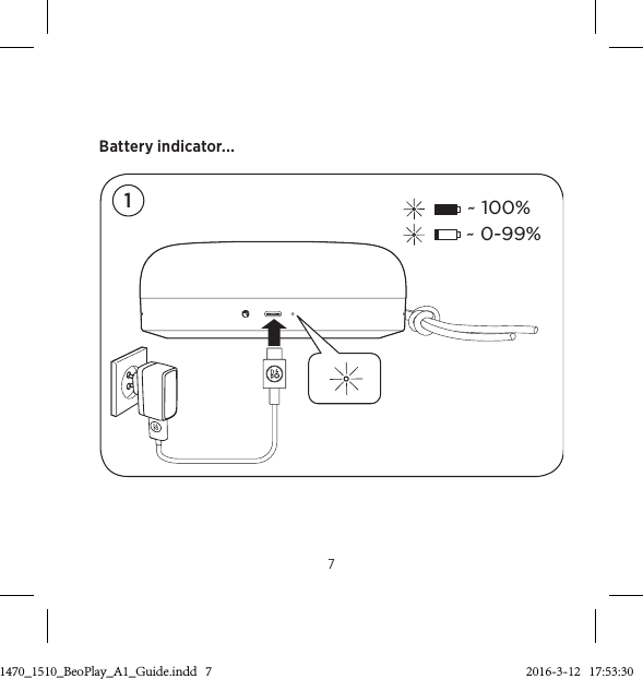 Battery indicator...~ 0-99%~ 100%173511470_1510_BeoPlay_A1_Guide.indd   7 2016-3-12   17:53:30
