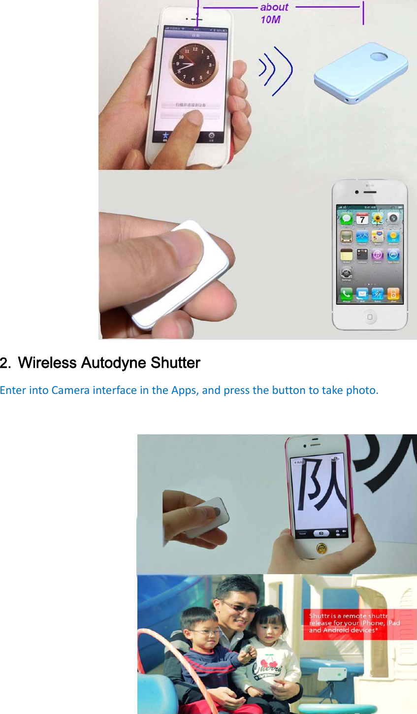  2. Wireless Autodyne Shutter EnterintoCamerainterfaceintheApps,andpressthebuttontotakephoto. 