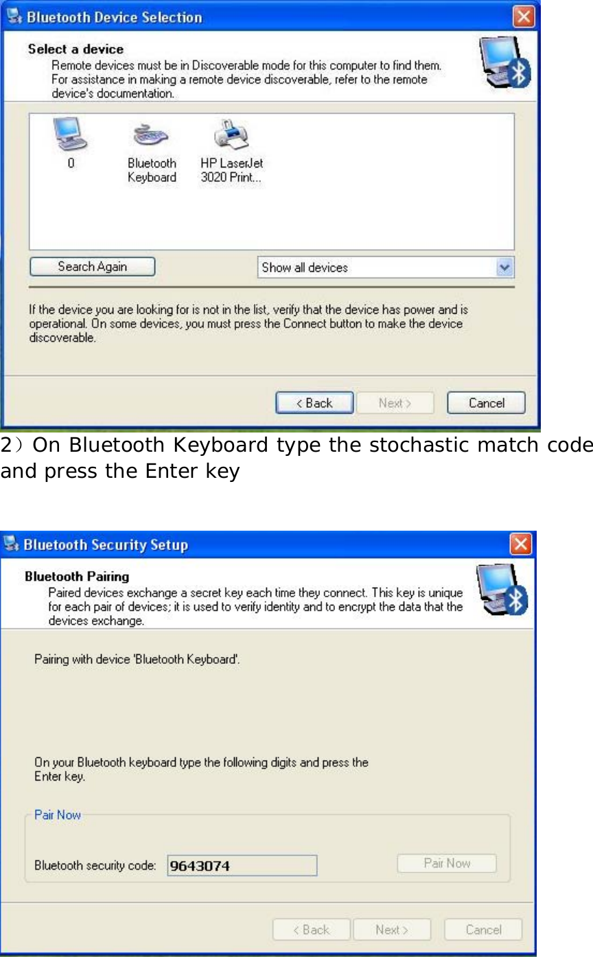   2）On Bluetooth Keyboard type the stochastic match code and press the Enter key            