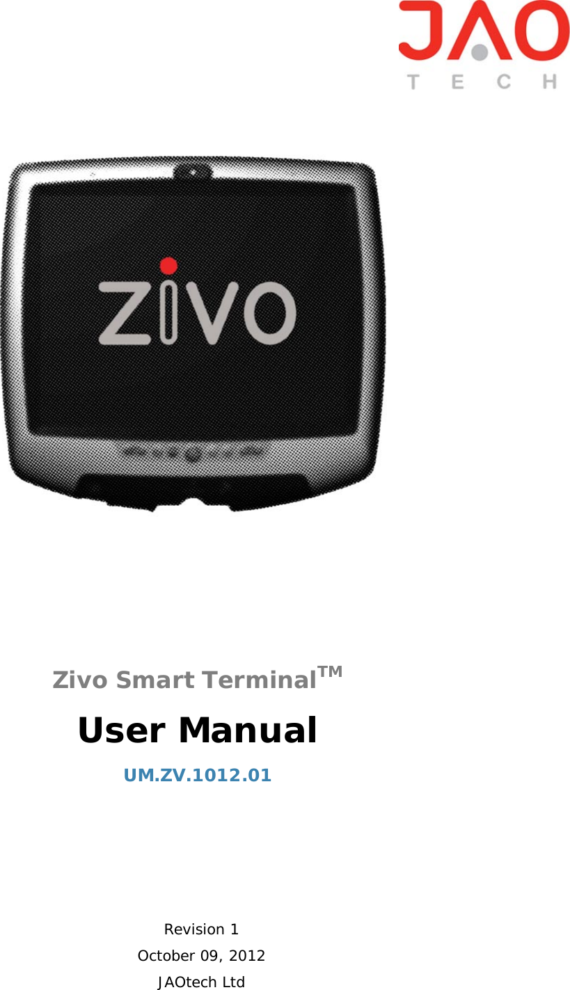          Zivo Smart TerminalTM  User Manual UM.ZV.1012.01    Revision 1 October 09, 2012 JAOtech Ltd 