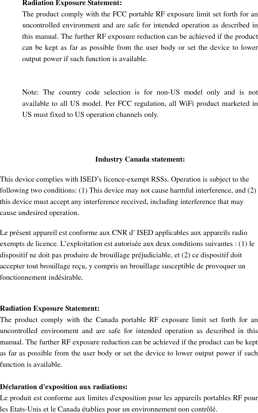 Le produit est s&ucirc;r pour un fonctionnement tel que d&eacute;crit dans ce manuel. La r&eacute;duction aux expositions RF peut &ecirc;tre augment&eacute;e si l'appareil peut &ecirc;tre conserv&eacute; aussi loin que possible du corps de l'utilisateur ou que le dispositif est r&eacute;gl&eacute; sur la puissance de sortie la plus faible si une telle fonction est disponible.   