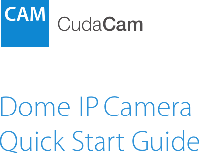 Dome IP CameraQuick Start GuideCAMCudaCam