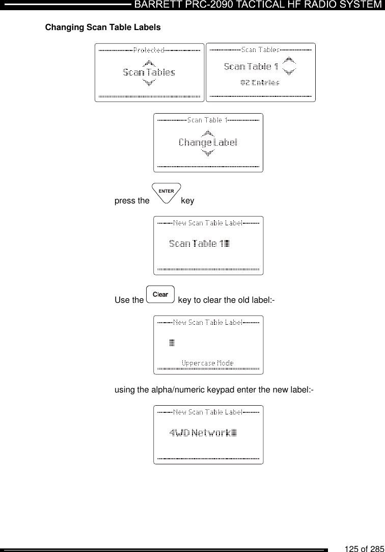          125 of 285               Changing Scan Table Labels            press the  key      Use the   key to clear the old label:-      using the alpha/numeric keypad enter the new label:-      