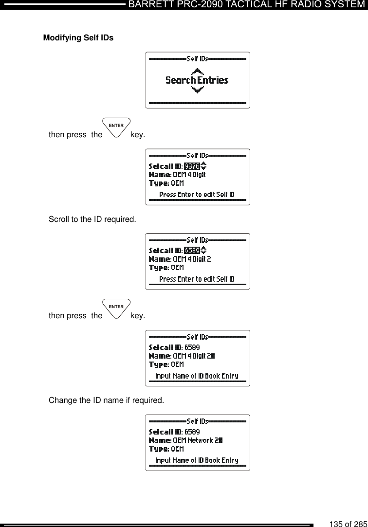          135 of 285                Modifying Self IDs    then press  the key.    Scroll to the ID required.    then press  the key.    Change the ID name if required.   