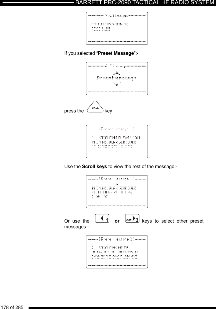   178 of 285             If you selected “Preset Message”:-      press the    key       Use the Scroll keys to view the rest of the message:-      Or  use  the        or      keys  to  select  other  preset messages:-       