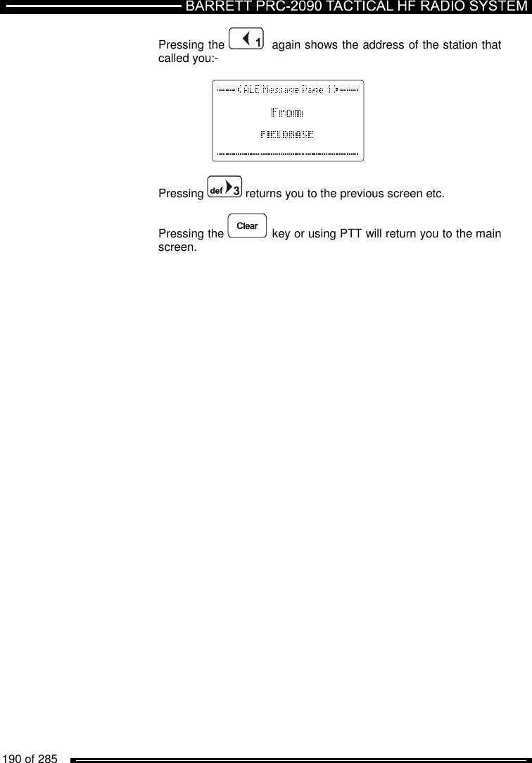   190 of 285          Pressing the    again shows the address of the station that called you:-     Pressing   returns you to the previous screen etc.  Pressing the   key or using PTT will return you to the main screen.  