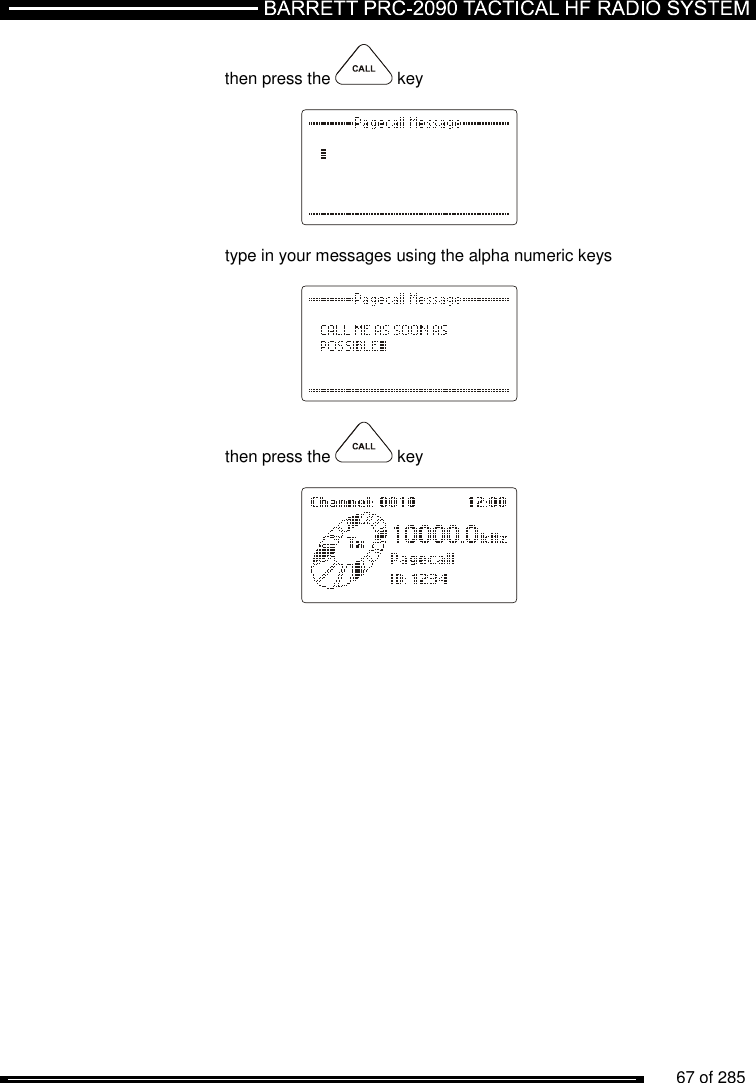          67 of 285               then press the   key       type in your messages using the alpha numeric keys      then press the   key     