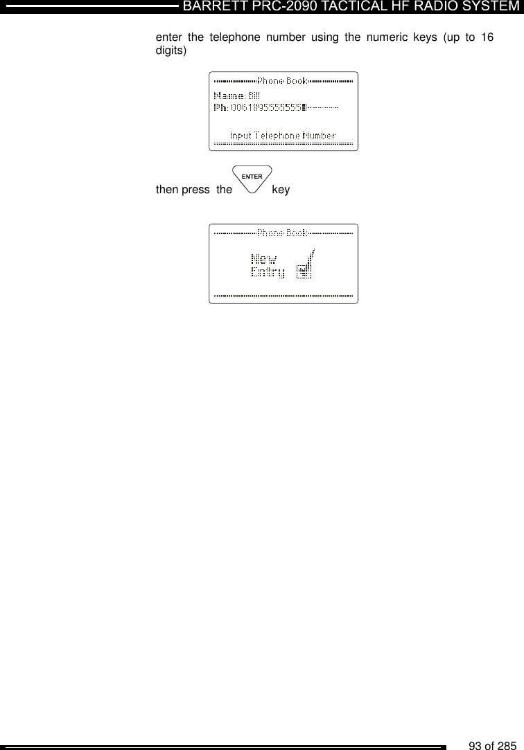          93 of 285               enter  the  telephone  number  using  the  numeric  keys  (up  to  16 digits)       then press  the key       