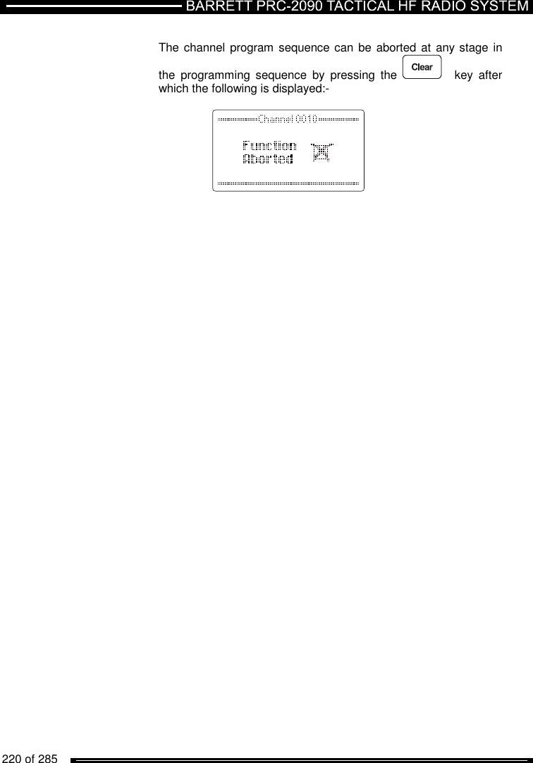   220 of 285           The channel program sequence can be aborted at  any stage in the  programming  sequence  by  pressing  the      key  after which the following is displayed:-       