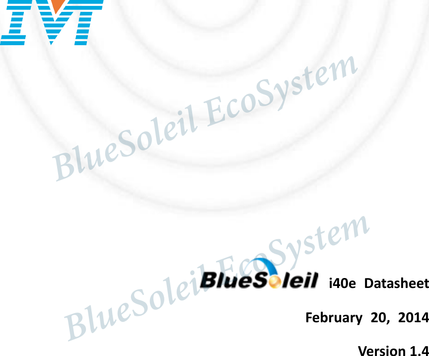                  i40e  Datasheet February  20,  2014 Version 1.4                                     BlueSoleil EcoSystem            BlueSoleil EcoSystem      BlueSoleil EcoSystemBlueSoleil EcoSystem