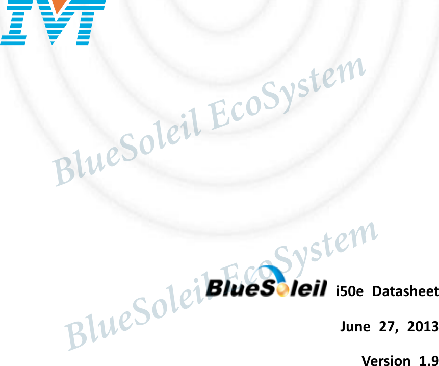                 i50e  Datasheet June  27,  2013 Version  1.9                               BlueSoleil EcoSystem            BlueSoleil EcoSystem      BlueSoleil EcoSystemBlueSoleil EcoSystem
