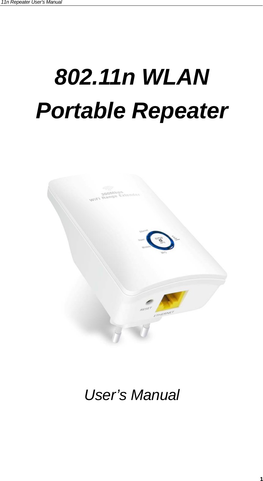 11n Repeater User’s Manual     1 802.11n WLAN  Portable Repeater        User’s Manual 