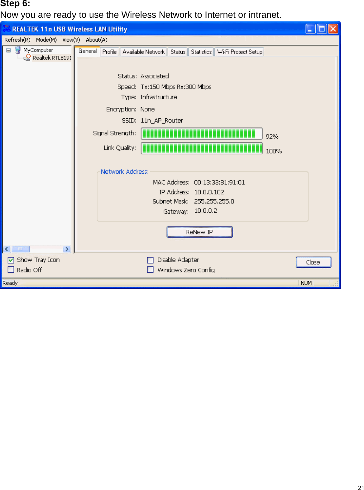  21 Step 6: Now you are ready to use the Wireless Network to Internet or intranet.                  